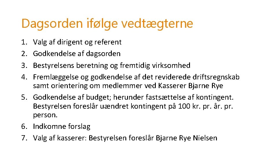 Dagsorden ifølge vedtægterne 1. 2. 3. 4. Valg af dirigent og referent Godkendelse af