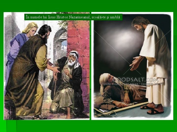 În numele lui Iisus Hristos Nazarineanul, scoală-te şi umblă În numele lui Iisus Hristos Nazarineanul, scoală-te şi umblă