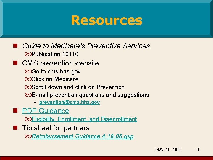 Resources n Guide to Medicare's Preventive Services Publication 10110 n CMS prevention website Go