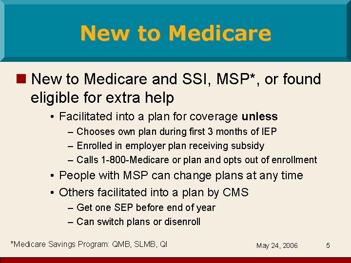 New to Medicare n New to Medicare and SSI, MSP*, or found eligible for