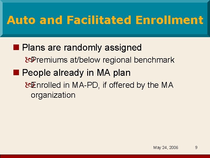 Auto and Facilitated Enrollment n Plans are randomly assigned Premiums at/below regional benchmark n