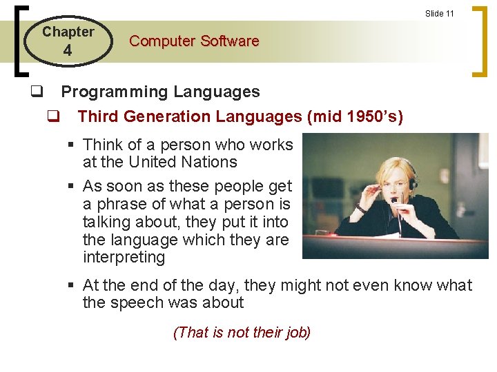 Slide 11 Chapter 4 Computer Software q Programming Languages q Third Generation Languages (mid Slide 11 Chapter 4 Computer Software q Programming Languages q Third Generation Languages (mid