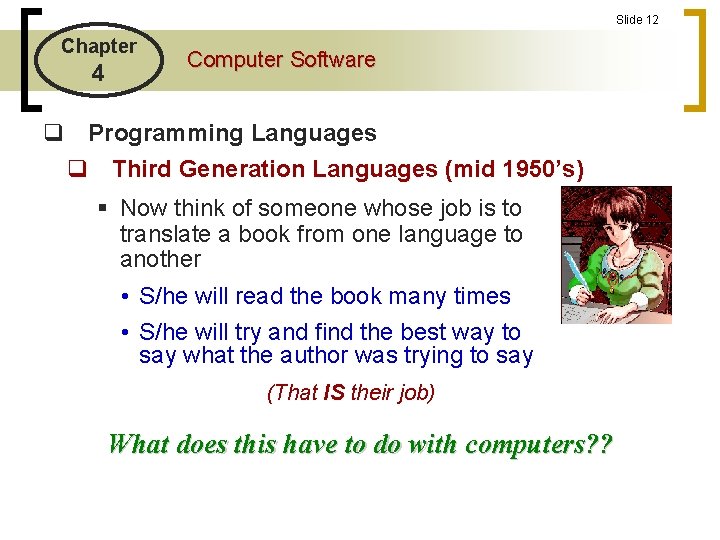 Slide 12 Chapter 4 Computer Software q Programming Languages q Third Generation Languages (mid Slide 12 Chapter 4 Computer Software q Programming Languages q Third Generation Languages (mid