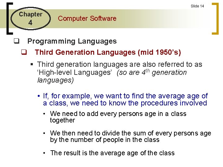 Slide 14 Chapter 4 Computer Software q Programming Languages q Third Generation Languages (mid Slide 14 Chapter 4 Computer Software q Programming Languages q Third Generation Languages (mid