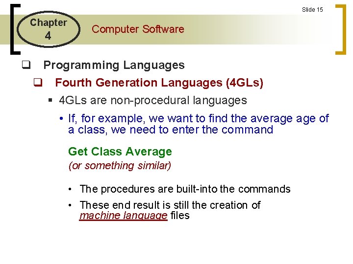Slide 15 Chapter 4 Computer Software q Programming Languages q Fourth Generation Languages (4 Slide 15 Chapter 4 Computer Software q Programming Languages q Fourth Generation Languages (4