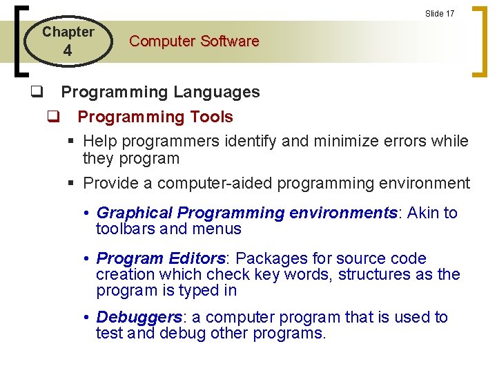 Slide 17 Chapter 4 Computer Software q Programming Languages q Programming Tools § Help Slide 17 Chapter 4 Computer Software q Programming Languages q Programming Tools § Help