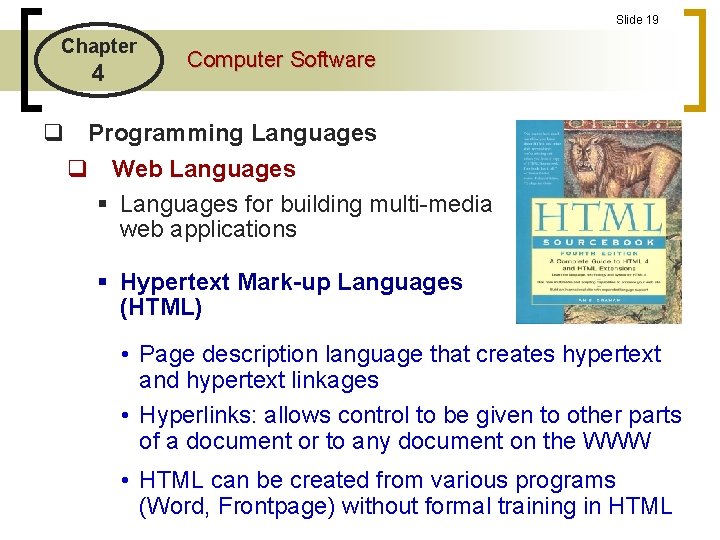 Slide 19 Chapter 4 Computer Software q Programming Languages q Web Languages § Languages Slide 19 Chapter 4 Computer Software q Programming Languages q Web Languages § Languages