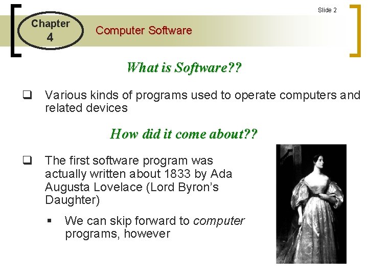 Slide 2 Chapter 4 Computer Software What is Software? ? q Various kinds of Slide 2 Chapter 4 Computer Software What is Software? ? q Various kinds of