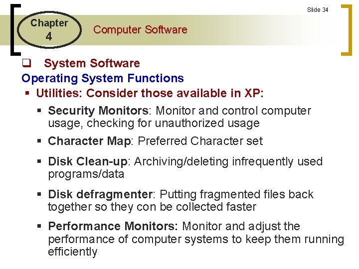 Slide 34 Chapter 4 Computer Software q System Software Operating System Functions § Utilities: Slide 34 Chapter 4 Computer Software q System Software Operating System Functions § Utilities: