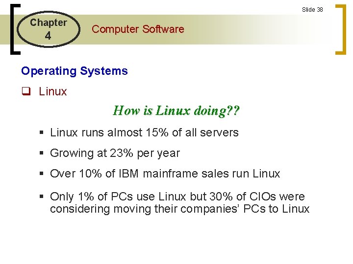 Slide 38 Chapter 4 Computer Software Operating Systems q Linux How is Linux doing? Slide 38 Chapter 4 Computer Software Operating Systems q Linux How is Linux doing?