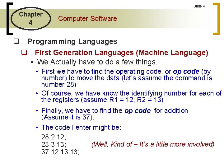 Slide 4 Chapter 4 Computer Software q Programming Languages q First Generation Languages (Machine Slide 4 Chapter 4 Computer Software q Programming Languages q First Generation Languages (Machine
