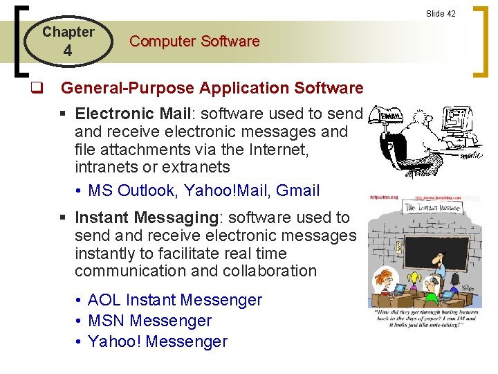 Slide 42 Chapter 4 Computer Software q General-Purpose Application Software § Electronic Mail: software Slide 42 Chapter 4 Computer Software q General-Purpose Application Software § Electronic Mail: software