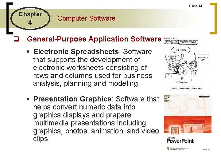 Slide 44 Chapter 4 Computer Software q General-Purpose Application Software § Electronic Spreadsheets: Software Slide 44 Chapter 4 Computer Software q General-Purpose Application Software § Electronic Spreadsheets: Software