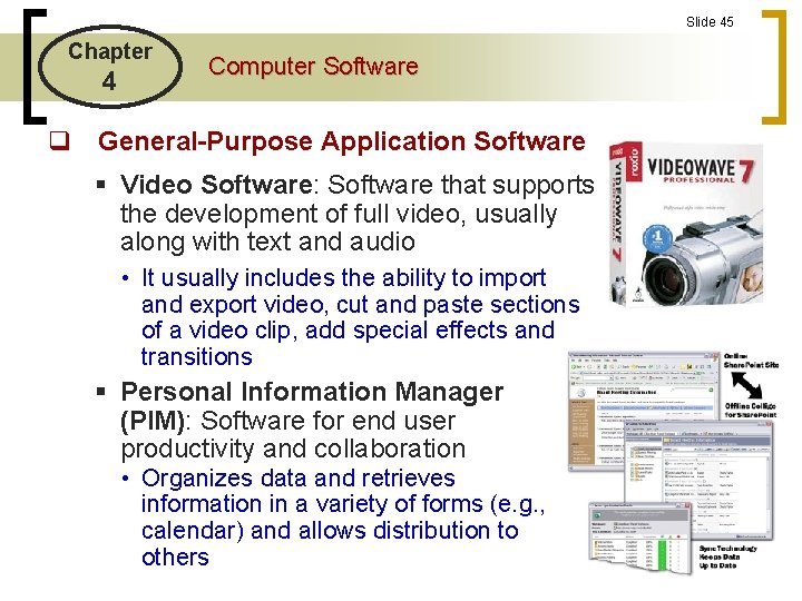 Slide 45 Chapter 4 Computer Software q General-Purpose Application Software § Video Software: Software Slide 45 Chapter 4 Computer Software q General-Purpose Application Software § Video Software: Software