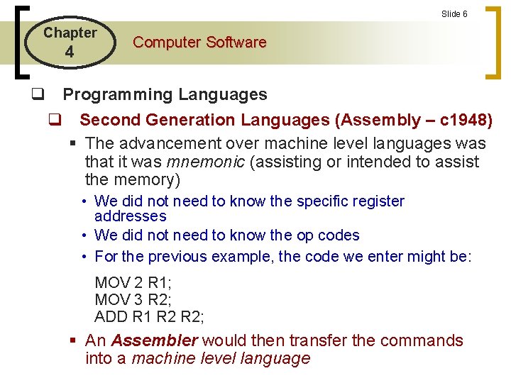 Slide 6 Chapter 4 Computer Software q Programming Languages q Second Generation Languages (Assembly Slide 6 Chapter 4 Computer Software q Programming Languages q Second Generation Languages (Assembly