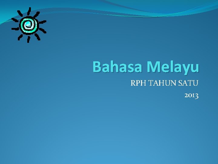 Bahasa Melayu RPH TAHUN SATU 2013 