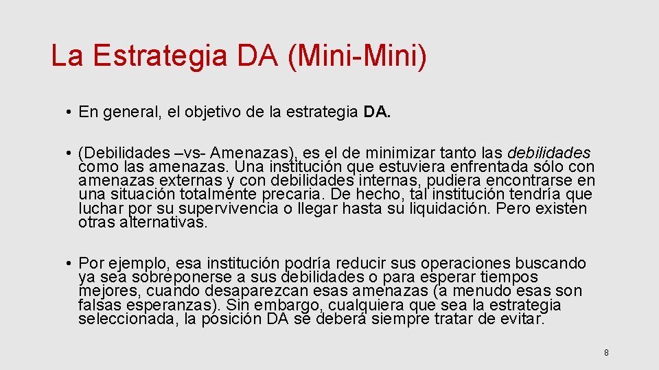 La Estrategia DA (Mini-Mini) • En general, el objetivo de la estrategia DA. •