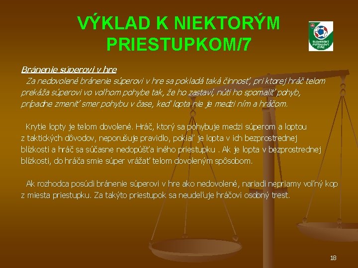 VÝKLAD K NIEKTORÝM PRIESTUPKOM/7 Bránenie súperovi v hre Za nedovolené bránenie súperovi v hre