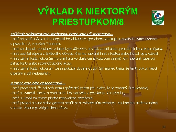 VÝKLAD K NIEKTORÝM PRIESTUPKOM/8 Príklady nešportového správania, ktoré sme už spomenuli. . . -