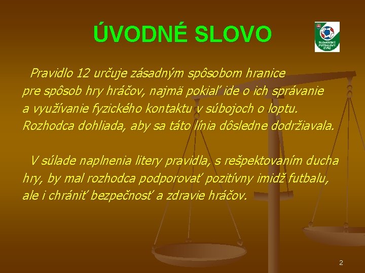 ÚVODNÉ SLOVO Pravidlo 12 určuje zásadným spôsobom hranice pre spôsob hry hráčov, najmä pokiaľ