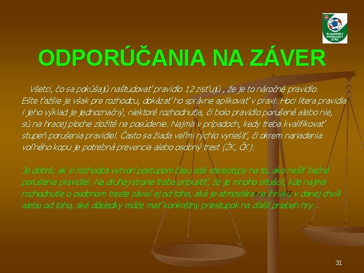 ODPORÚČANIA NA ZÁVER Všetci, čo sa pokúšajú naštudovať pravidlo 12 zisťujú , že je