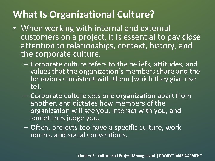 What Is Organizational Culture? • When working with internal and external customers on a