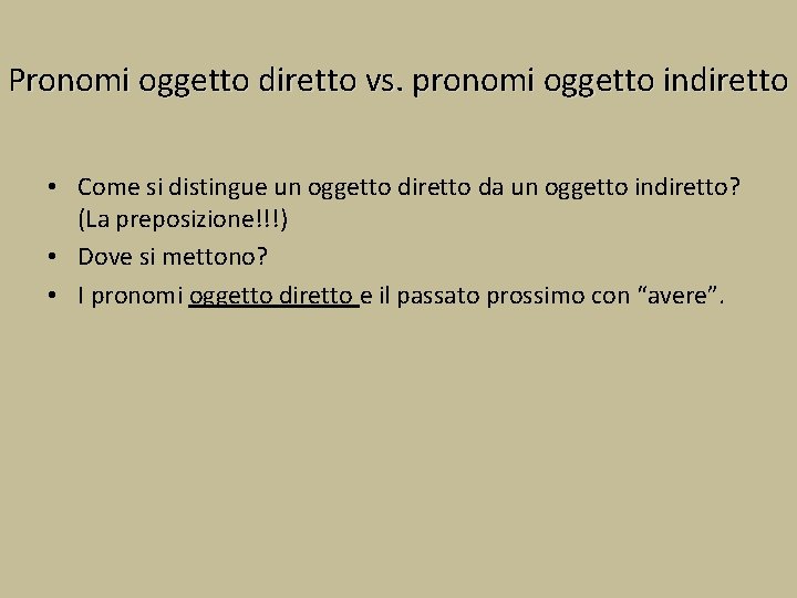 Pronomi oggetto diretto vs. pronomi oggetto indiretto • Come si distingue un oggetto diretto