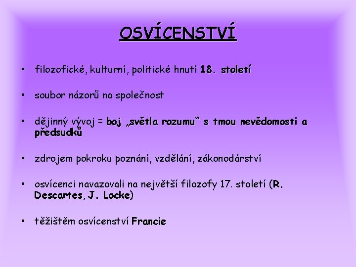 OSVÍCENSTVÍ • filozofické, kulturní, politické hnutí 18. století • soubor názorů na společnost •