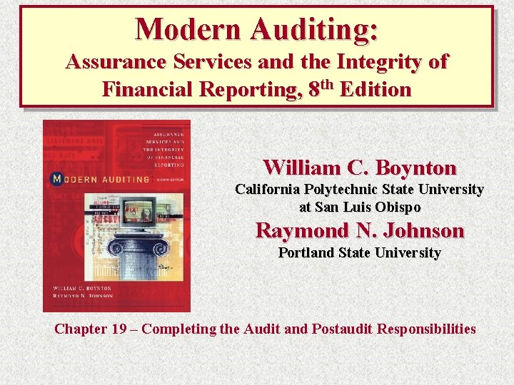 Modern Auditing: Assurance Services and the Integrity of Financial Reporting, 8 th Edition William