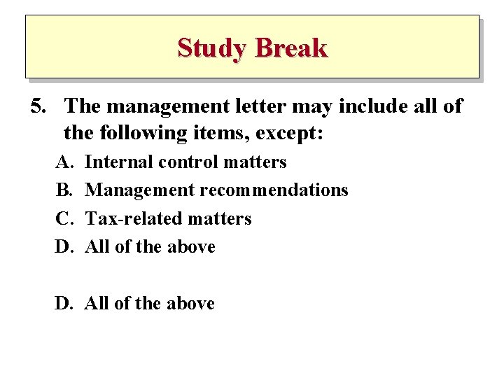 Study Break 5. The management letter may include all of the following items, except: