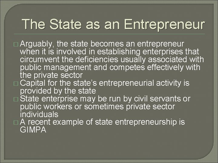 The State as an Entrepreneur � Arguably, the state becomes an entrepreneur when it