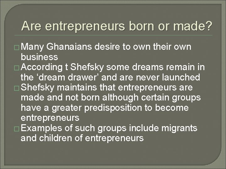 Are entrepreneurs born or made? � Many Ghanaians desire to own their own business