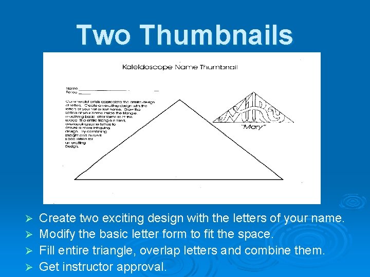 Two Thumbnails Ø Ø Create two exciting design with the letters of your name.