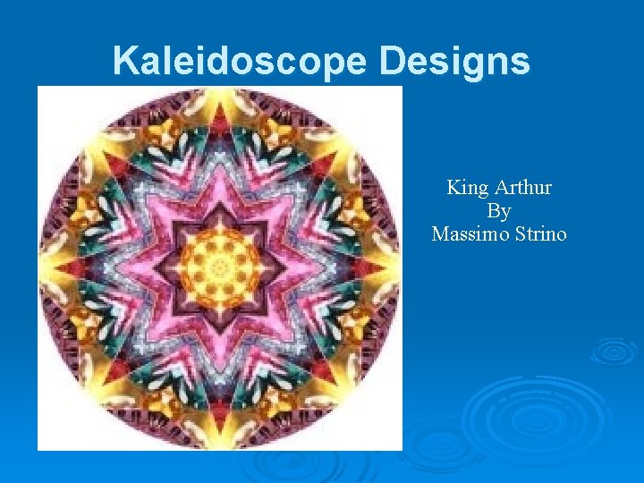 Kaleidoscope Designs King Arthur By Massimo Strino 