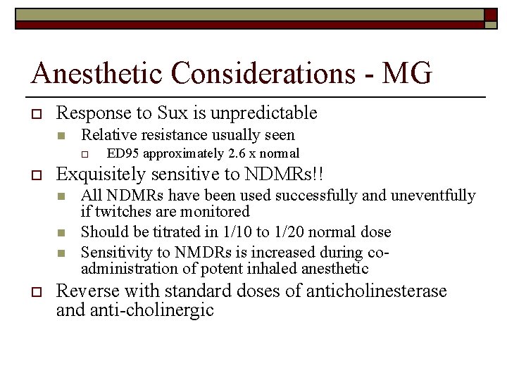 Anesthetic Considerations - MG o Response to Sux is unpredictable n Relative resistance usually