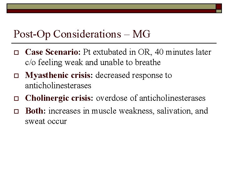 Post-Op Considerations – MG o o Case Scenario: Pt extubated in OR, 40 minutes