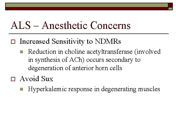 ALS – Anesthetic Concerns o Increased Sensitivity to NDMRs n o Reduction in choline
