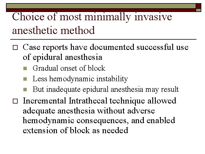Choice of most minimally invasive anesthetic method o Case reports have documented successful use