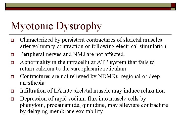 Myotonic Dystrophy o o o Characterized by persistent contractures of skeletal muscles after voluntary
