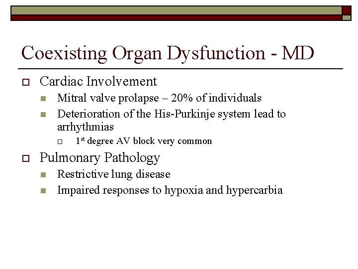 Coexisting Organ Dysfunction - MD o Cardiac Involvement n n Mitral valve prolapse –