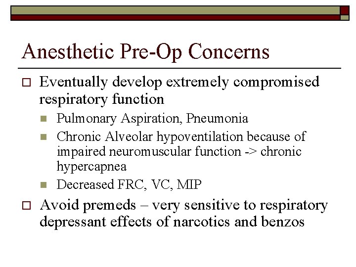 Anesthetic Pre-Op Concerns o Eventually develop extremely compromised respiratory function n o Pulmonary Aspiration,