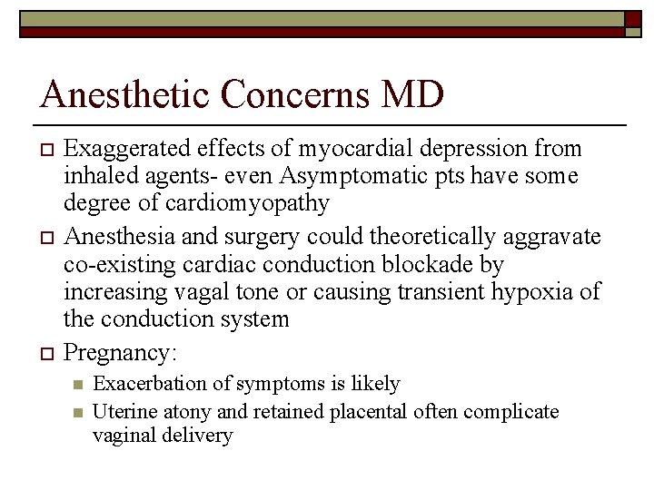 Anesthetic Concerns MD o o o Exaggerated effects of myocardial depression from inhaled agents-