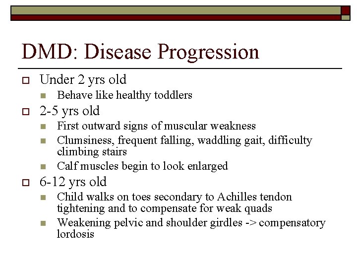 DMD: Disease Progression o Under 2 yrs old n o 2 -5 yrs old