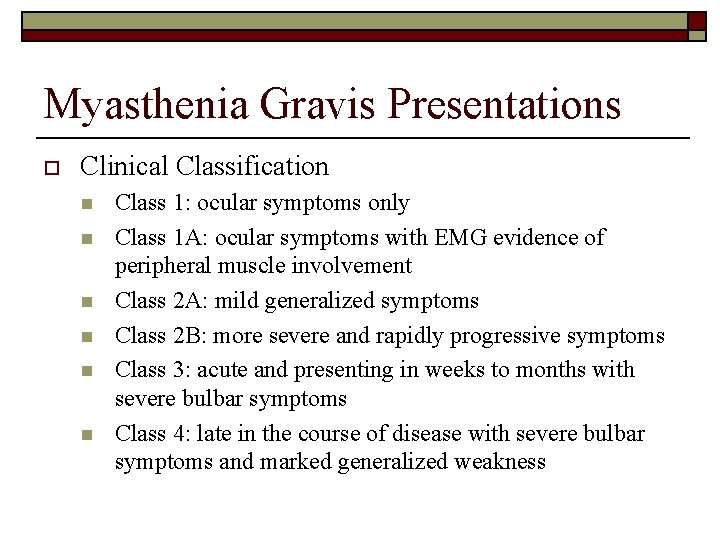 Myasthenia Gravis Presentations o Clinical Classification n n n Class 1: ocular symptoms only