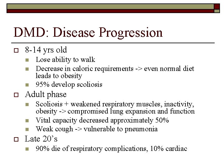 DMD: Disease Progression o 8 -14 yrs old n n n o Adult phase