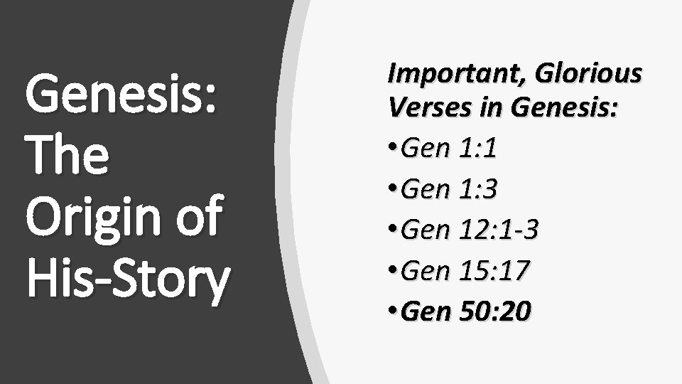 Genesis: The Origin of His-Story Important, Glorious Verses in Genesis: • Gen 1: 1