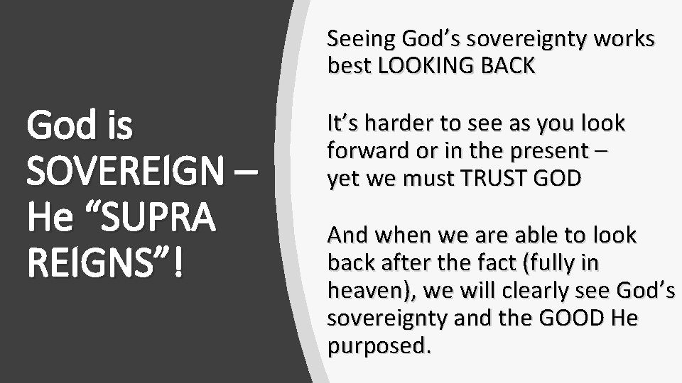 Seeing God’s sovereignty works best LOOKING BACK God is SOVEREIGN – He “SUPRA REIGNS”!