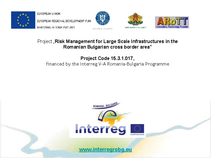  Project „Risk Management for Large Scale Infrastructures in the Romanian Bulgarian cross border
