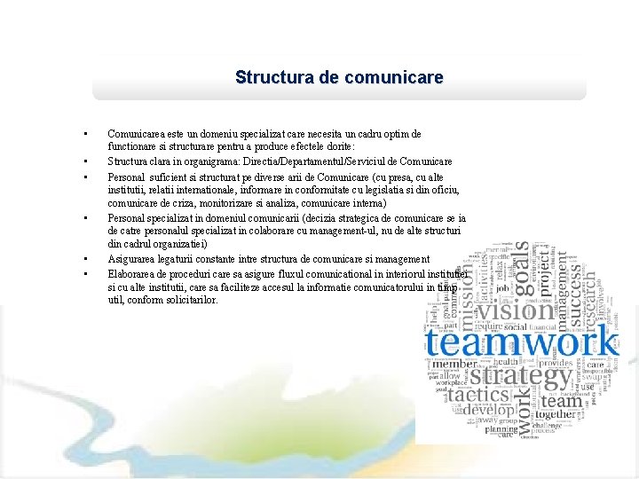 Structura de comunicare • • • Comunicarea este un domeniu specializat care necesita un