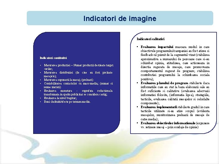 Indicatori de imagine Indicatori cantitativi • Masurarea productiei – Numar productii destinate target -urilor;